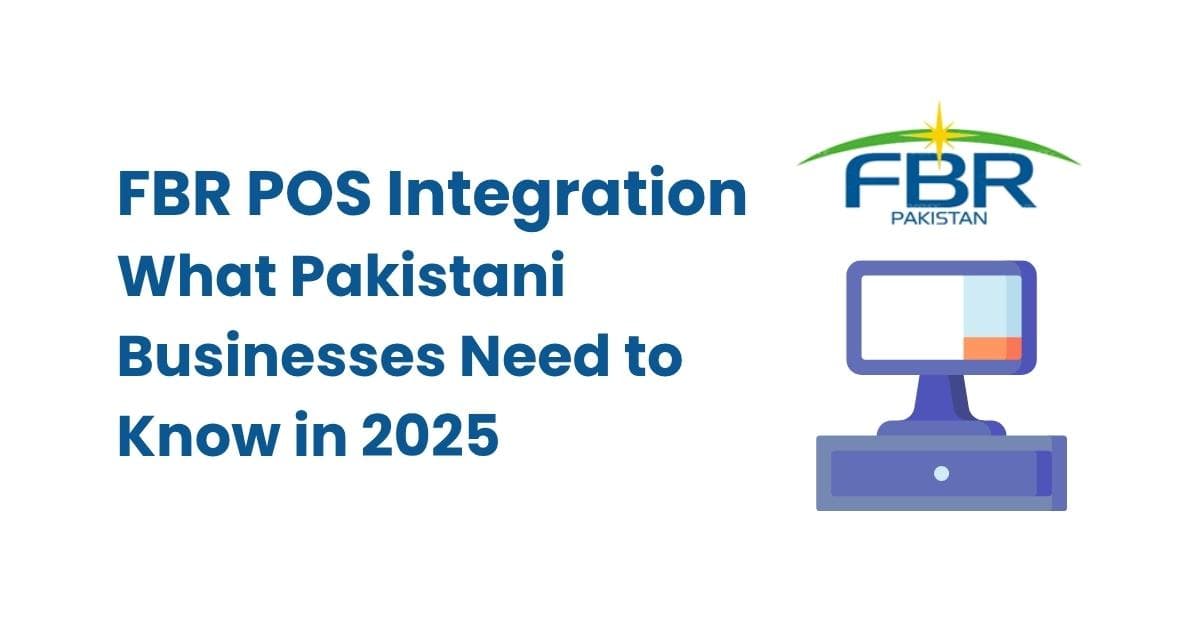FBR POS Integration: What Pakistani Businesses Need to Know in 2025