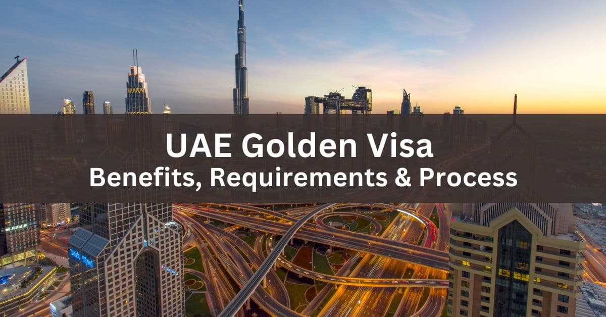 UAE Golden Visa – Benefits, Requirements & Process